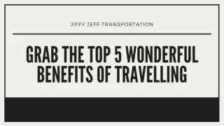 Grab The Top 6 Wonderful Benefits Of Travelling