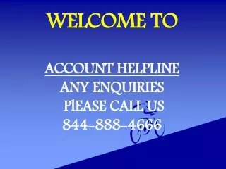 welcome to account helpline any enquiries please call us 844 888 4666