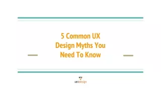 5 Common Ux Design Myths You Need To Know