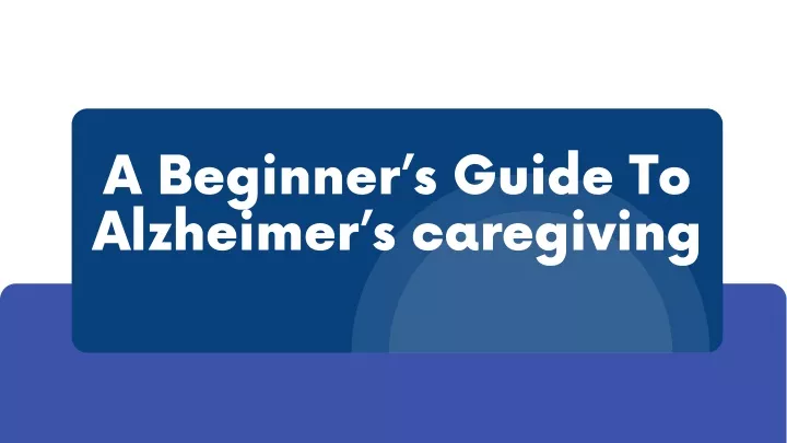 a beginner s guide to alzheimer s caregiving