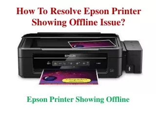 How To Resolve Epson Printer Showing Offline Issue ?