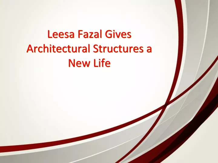 leesa fazal gives architectural structures a new life