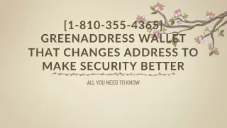 [1-810-355-4365] GreenAddress Wallet that changes address to make security better