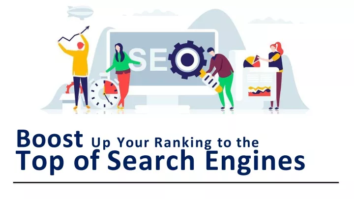 boost up your ranking to the top of search engines