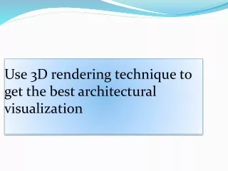 use 3d rendering technique to get the best