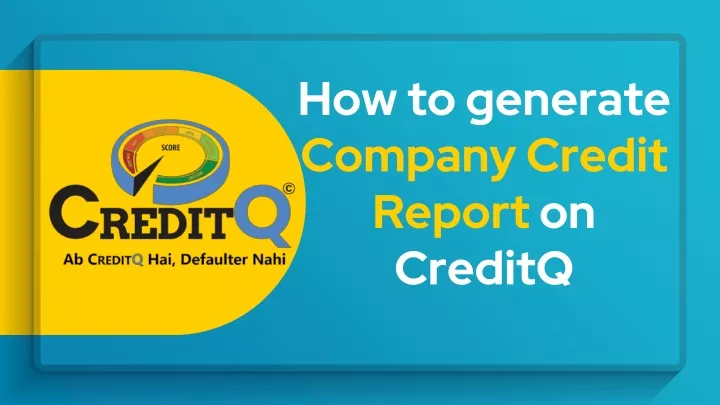 how to generate company credit report on creditq