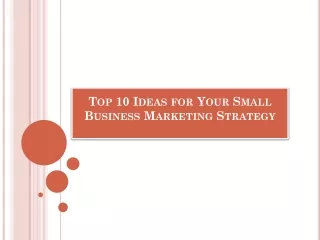 Top 10 Ideas for Your Small Business Marketing Strategy