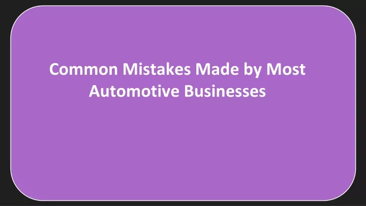 common mistakes made by most automotive businesses