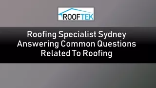 Roofing Specialist Sydney Answering Common Questions Related To Roofing