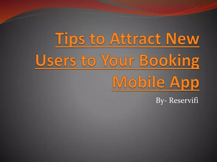 tips to attract new users to your booking mobile app