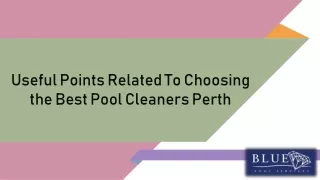 Useful Points Related To Choosing the Best Pool Cleaners Perth