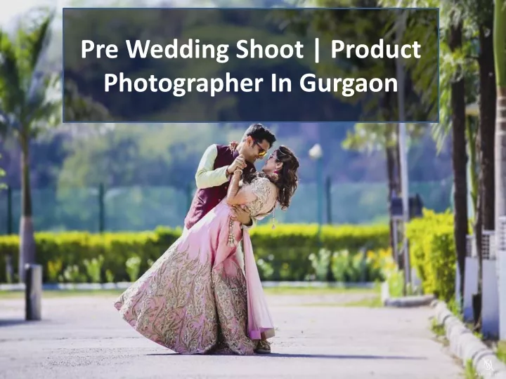 pre wedding shoot product photographer in gurgaon