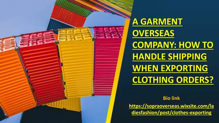 a garment overseas company how to handle shipping when exporting clothing orders