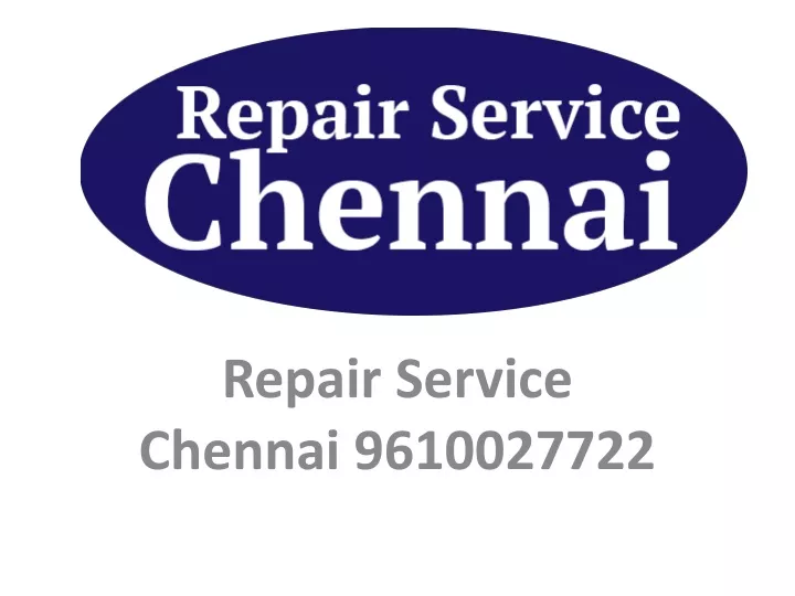 repair service chennai 9610027722