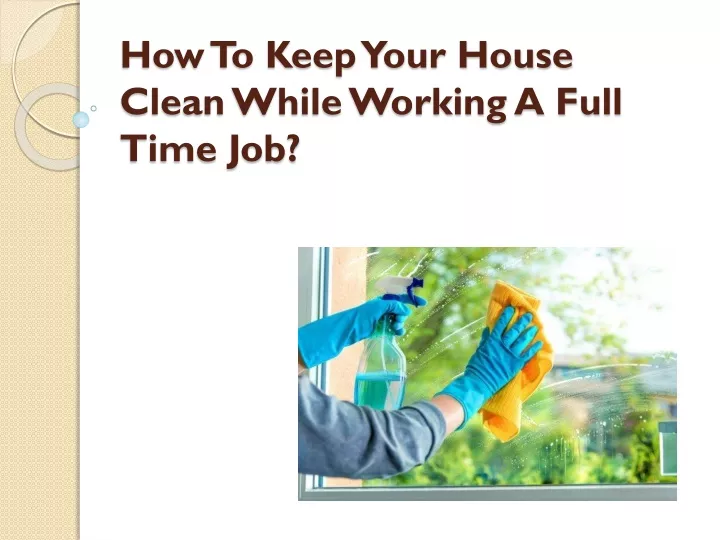 how to keep your house clean while working a full time job