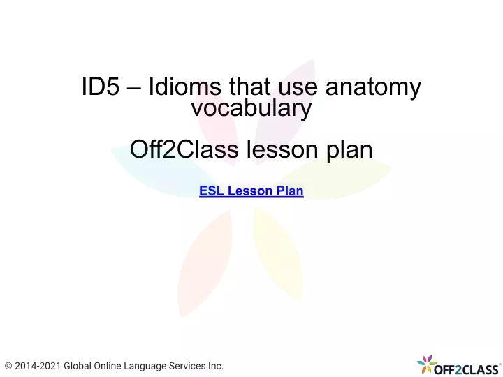 id5 idioms that use anatomy vocabulary
