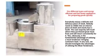 use different types and energy efficient and fast home appliances for preparing goods quickly