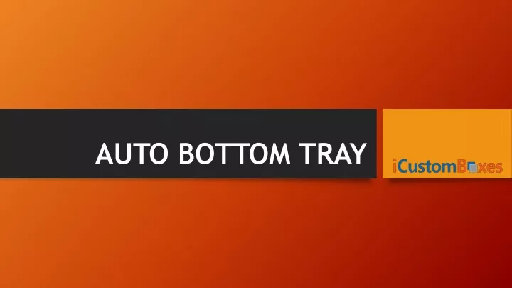 auto bottom tray