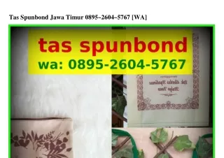Tas Spunbond Jawa Timur 0895-2604-5ᜪ6ᜪ{WhatsApp}