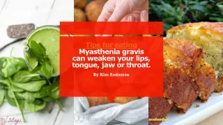 tips for eating myasthenia gravis can weaken your lips tongue jaw or throat