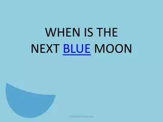 When is the Next Blue Moon - Blue Moon Meaning
