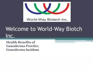 Ganoderma Powder, Ganoderma Lucidum Extract World-Way Biotch Inc