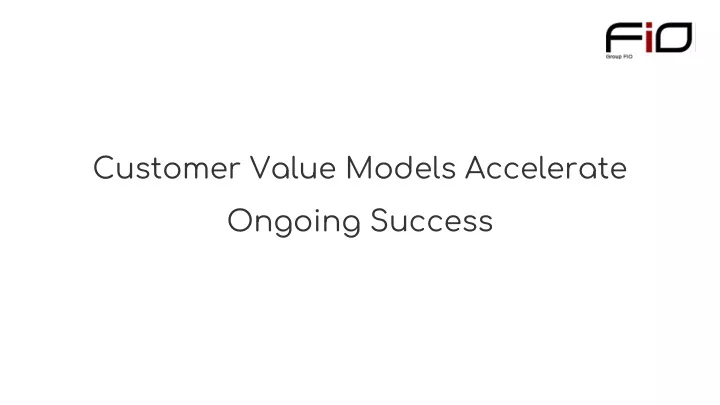 customer value models accelerate ongoing success