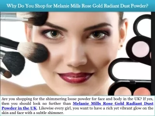 Why Do You Shop for Melanie Mills Rose Gold Radiant Dust Powder?