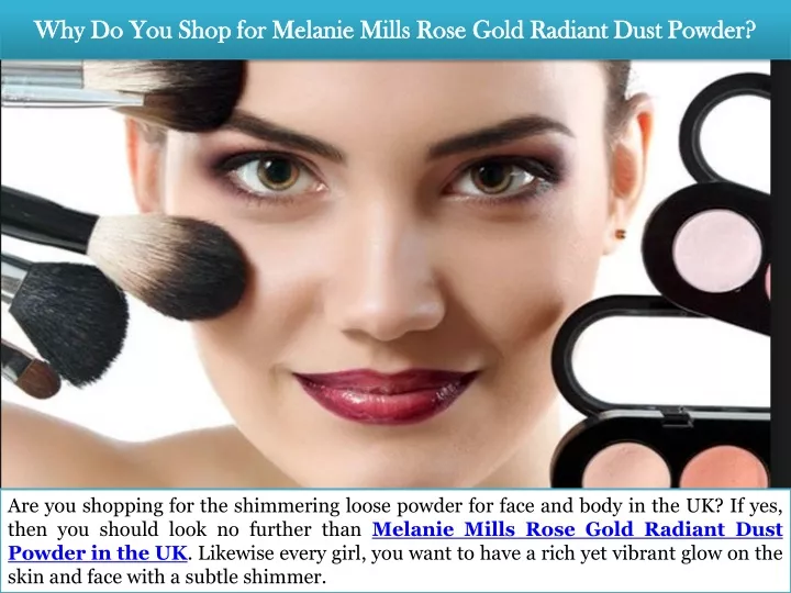 why do you shop for melanie mills rose gold radiant dust powder