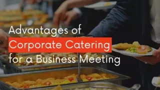 Advantages of Corporate Catering for a Business Meeting