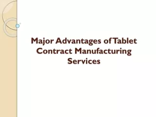 Major Advantages of Tablet Contract Manufacturing Services