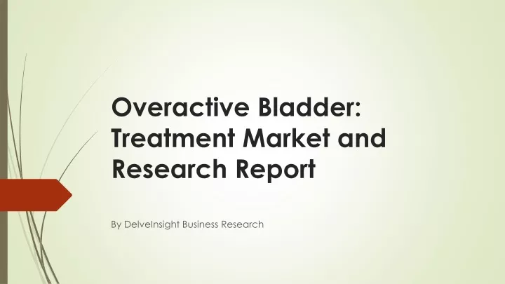 overactive bladder treatment market and research report