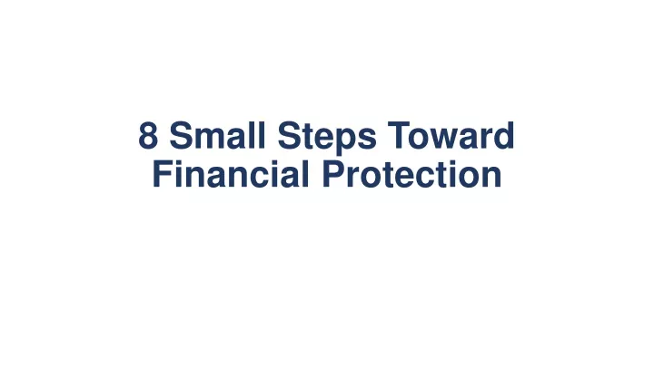 8 small steps toward financial protection
