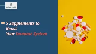 5 Supplements to Boost Your Immune System