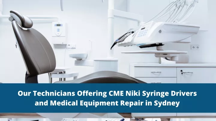 our technicians offering cme niki syringe drivers