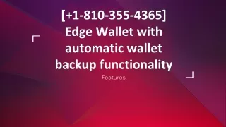 [ 1-810-355-4365] Edge Wallet with automatic wallet backup functionality