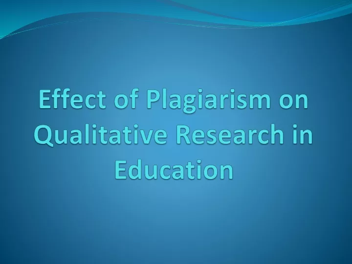 effect of plagiarism on qualitative research in education