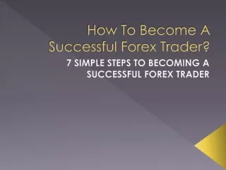 How to become a successful forex trader - Learn in 7 steps