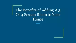 the benefits of adding a 3 or 4 season room to your home