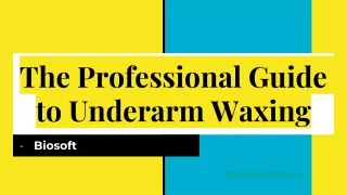 The Professional Guide to Underarm Waxing | Biosoft