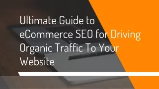 Ultimate Guide to eCommerce SEO for Driving Organic Traffic To Your Website