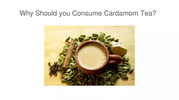 why should you consume cardamom tea