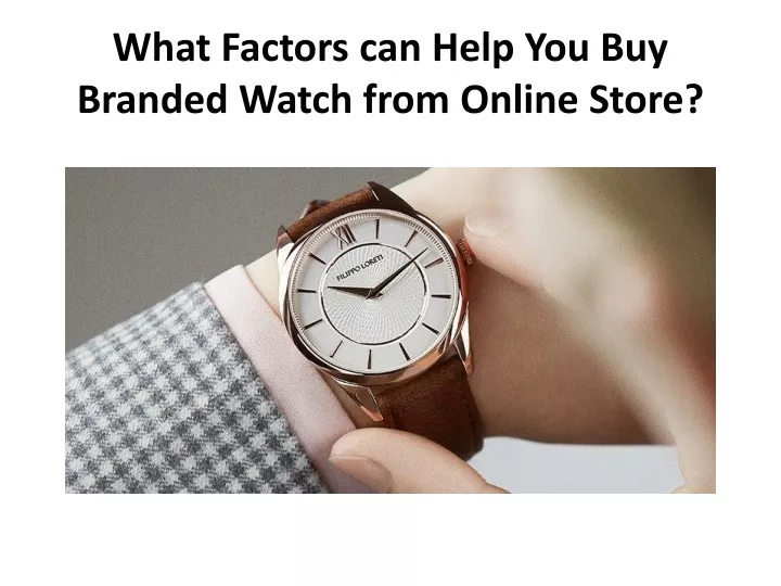 what factors can help you buy branded watch from online store