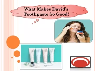 what makes david s toothpaste so good