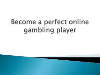 become a perfect online gambling player