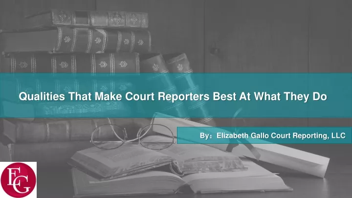 qualities that make court reporters best at what
