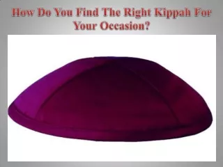 How Do You Find The Right Kippah For Your Occasion?