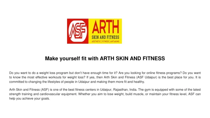 make yourself fit with arth skin and fitness