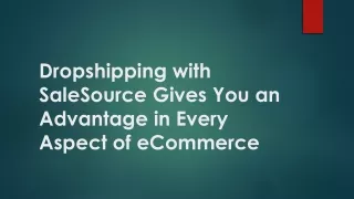 Dropshipping with SaleSource Gives You an Advantage in Every Aspect of eCommerce