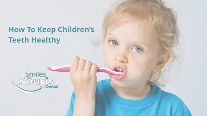 how to keep children s teeth healthy
